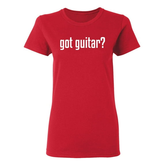 Got Guitar Sarcastic Novelty Gift Idea Adult Humor Funny Women's Casual Tees