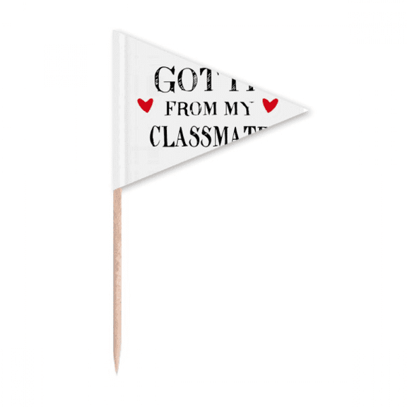 Got It From My Classmate  Graduation Season Toothpick Triangle Cupcake Toppers Flag