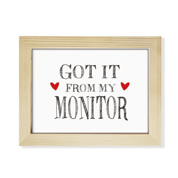 Got It From My Monitor Graduation Season Desktop Photo Frame Picture Art Decoration Painting 6x8 inch