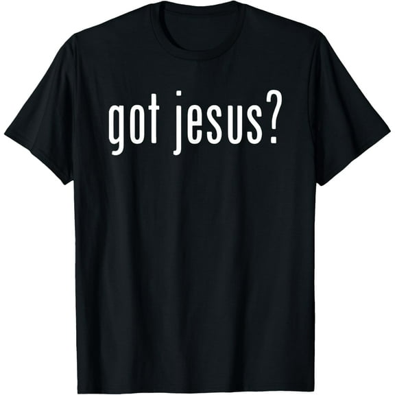 Got Jesus? Christian Evangelism Gift T-Shirt