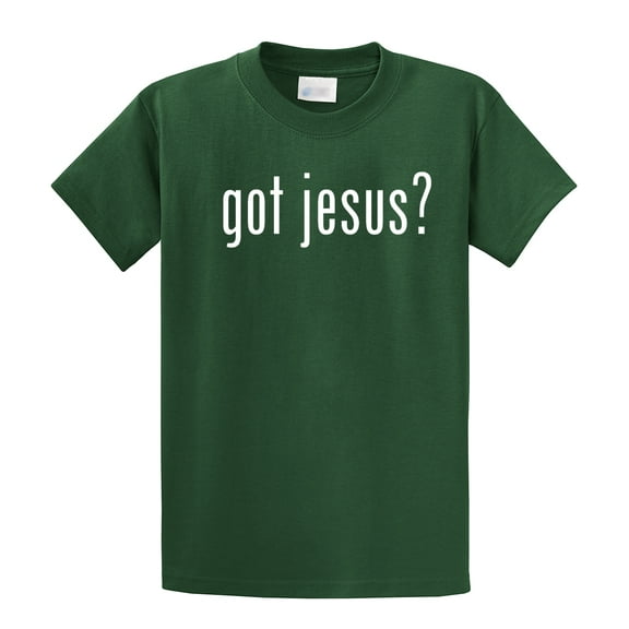 Got Jesus? Christian Faith Worship God Prayer Church Unisex Short Sleeve T-shirt-Forest-Small