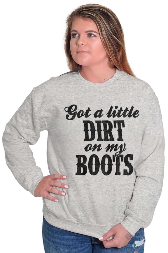 Got Little Dirt Boots Cute Southern Women Crewneck Sweatshirt Brisco Brands M