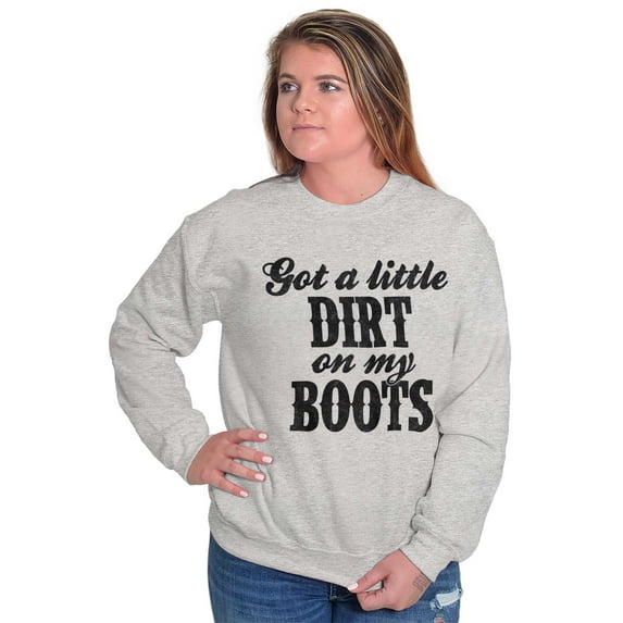 Got Little Dirt Boots Cute Southern Women Plus Size Crewneck Sweatshirt Brisco Brands 4X