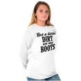 thumbnail image 1 of Got Little Dirt Boots Cute Southern Women's Long Sleeve T Shirt Brisco Brands S, 1 of 6