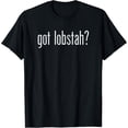 thumbnail image 1 of Got Lobstah Maine Seafood T Shirt Size S-5XL, 1 of 5
