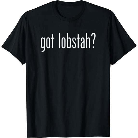 Got Lobstah Maine Seafood T Shirt Size S-5XL