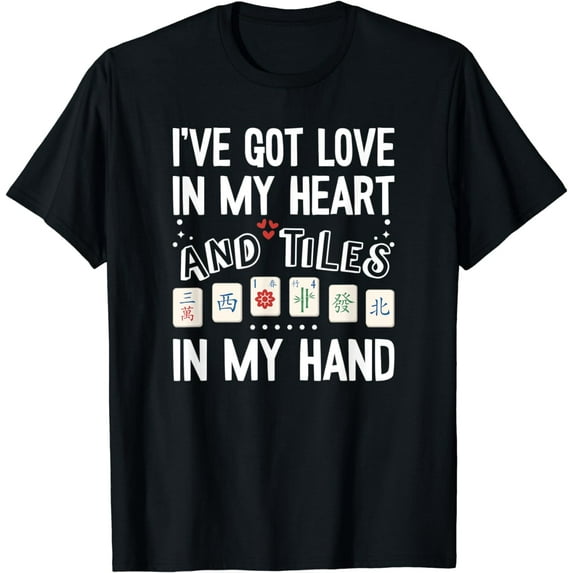 Got Love In My Heart And Tiles In My Hand Mahjong Game T-Shirt