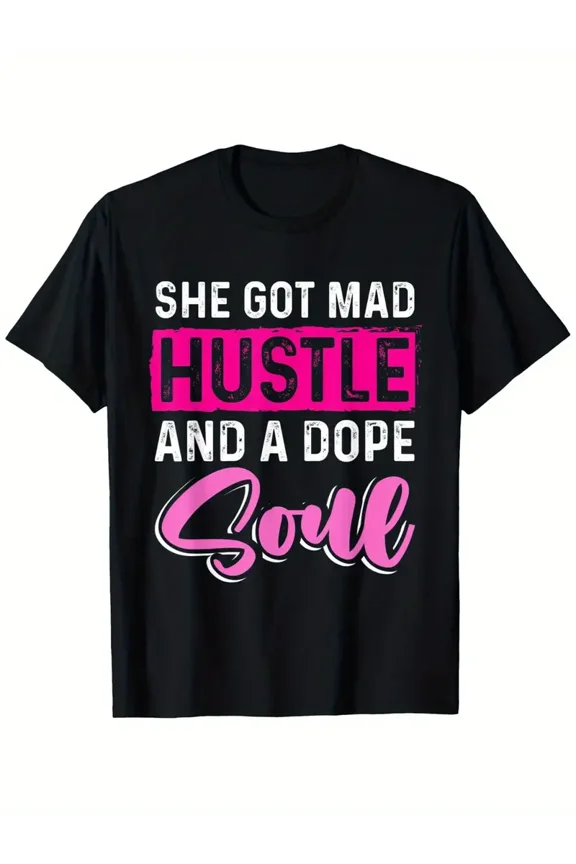 She Got Mad Hustle And A Dope Soul Women'S T-Shirt Dope T-shirt 100% Pure Cotton Gift For Men Women Dad Mom and Friends Large Sizes Are 1XL-5XL Black 180g Fabric Weight That'S