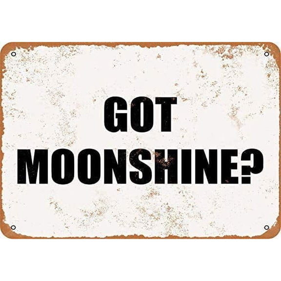 Got Moonshine? Metal Tin Sign Retro Vintage Sign for Home and Bar Wall Decor Size: 12 x 16 inch