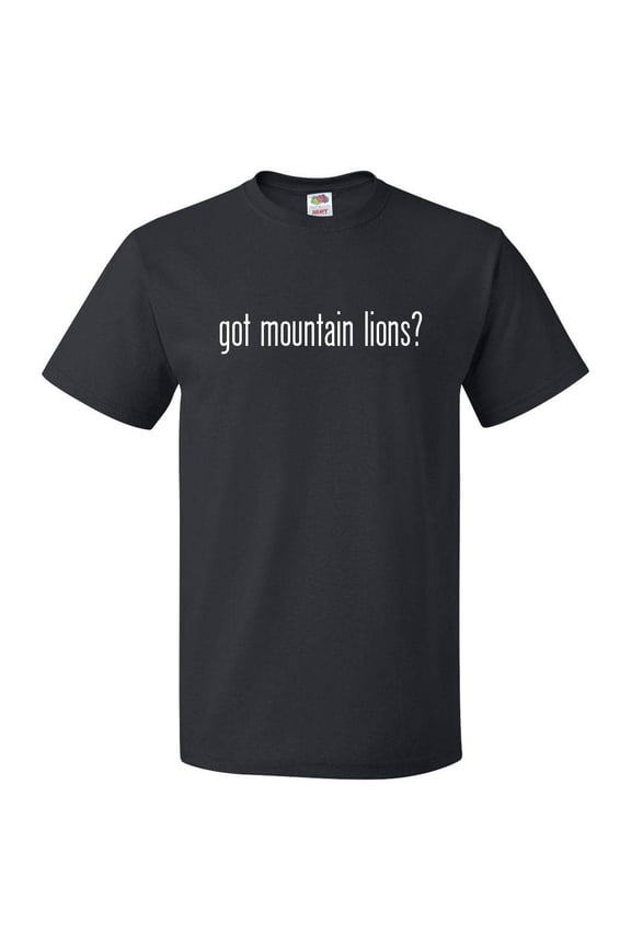 Got Mountain Lions? T shirt Tee Gift