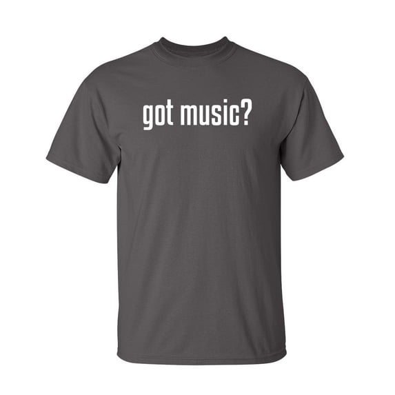 Got Music Sarcastic Humor Graphic Novelty Super Soft Ring Spun Funny T Shirt