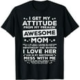 thumbnail image 1 of Got My Attitude From Awesome Mom Mothers Day Daughter Son T-Shirt, 1 of 4