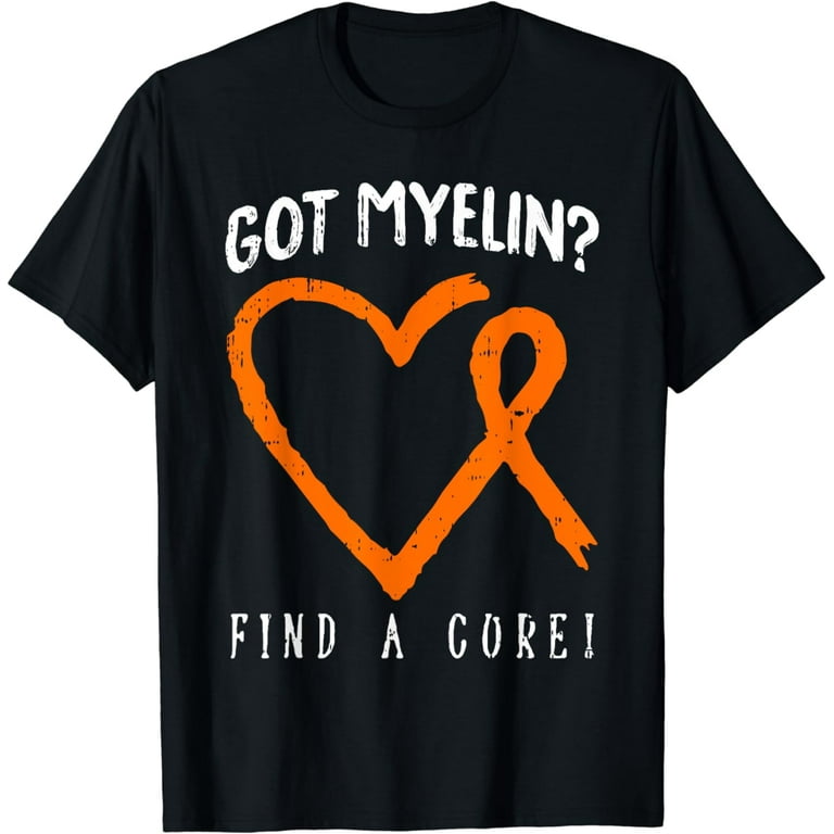 Got Myelin? Ms Multiple Sclerosis Shirts Men, Women, Youth Got Myelin? Ms Multiple Sclerosis Shirts Men, Women, Youth
