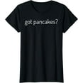 thumbnail image 1 of Got Pancakes? Funny Pancake T-Shirt, 1 of 3