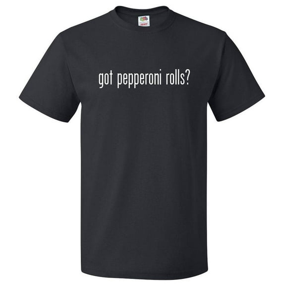 Got Pepperoni Rolls? T shirt Tee Gift