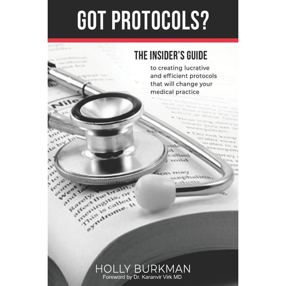 Got Protocols?: Insiders guide to creating lucrative and efficient protocols that will change your practice. (Paperback)