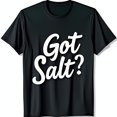 thumbnail image 1 of Got Salt? Bold Cursive Graphic Black T-Shirt Soft & Comfortable Tee, 1 of 5