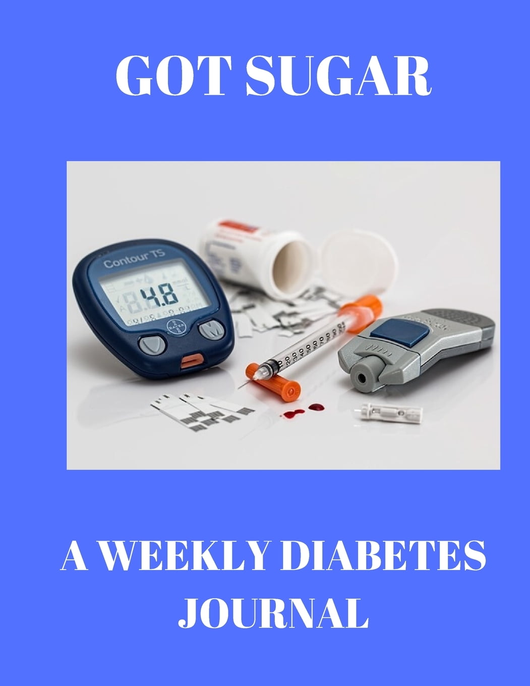 Got Sugar A Weekly Diabetes Journal Weekly Diabetes record book (Paperback)