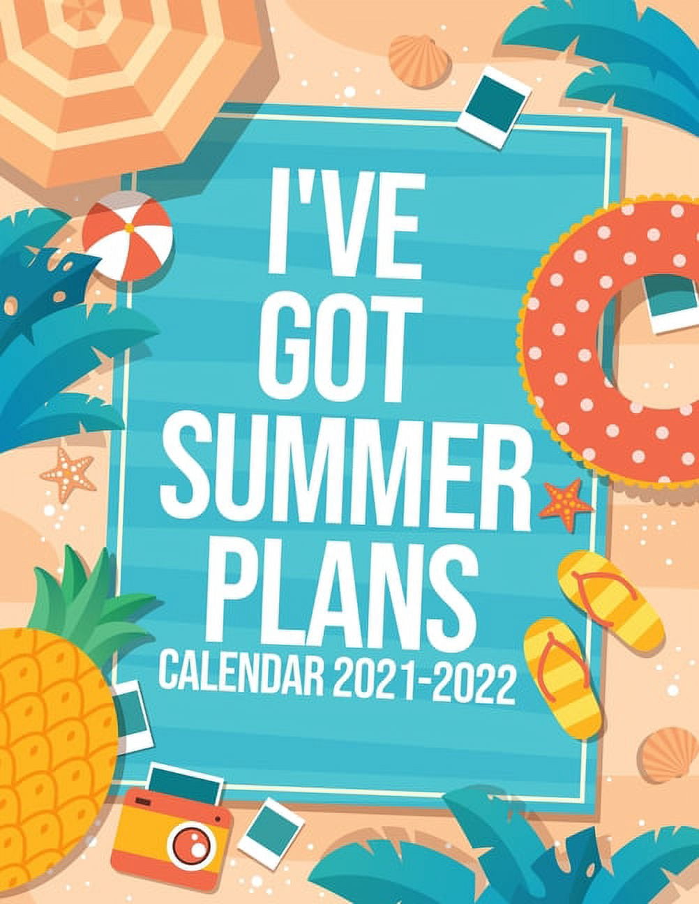 I've Got Summer Plans Calendar 2021-2022: 18-Months July 2021 To December 2022, Travel Nature, Calendar For Men And Women, Summer Vacation, Organizer, Schedule Organizer, 8.5"x 11" To-Do List With Not