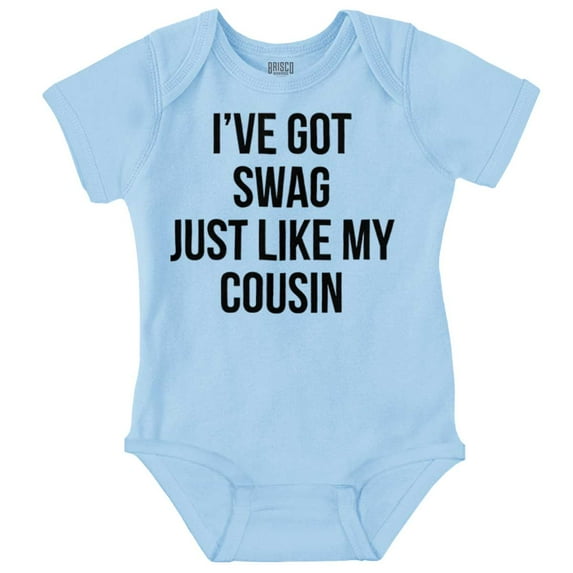 Got Swag Like Cousin Relative Family Romper Boys or Girls Infant Baby Brisco Brands NB