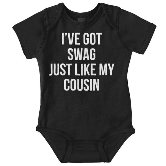 Got Swag Like Cousin Relative Family Romper Boys or Girls Infant Baby Brisco Brands NB
