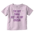 thumbnail image 1 of Got Swag Like Cousin Relative Family Toddler Boy Girl T Shirt Infant Toddler Brisco Brands 4T, 1 of 6