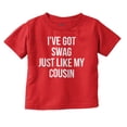 thumbnail image 1 of Got Swag Like Cousin Relative Family Toddler Boy Girl T Shirt Infant Toddler Brisco Brands 4T, 1 of 6