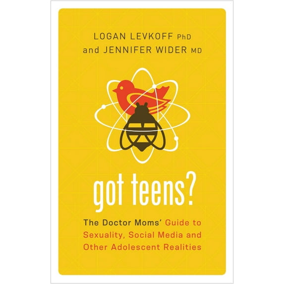 Got Teens? : The Doctor Moms' Guide to Sexuality, Social Media and Other Adolescent Realities (Paperback)