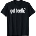 thumbnail image 1 of Got Teeth T-Shirt men and women can wear, black, white, gifts, 1 of 4