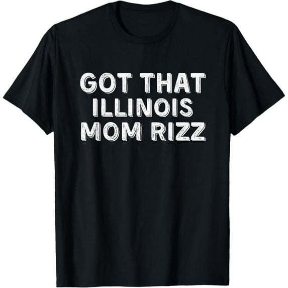 Got That Illinois Mom Rizz - Funny Mom Shirt T-Shirt Unisex S-5XL Hot Trending Shirt, Vintage Birthday Gift