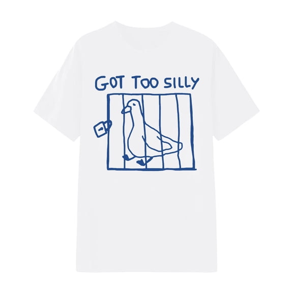 Got Too Silly Funny Goose Pun Humor Graphic Print Shirt Unisex Short Sleeve T-shirt Color White Size XXXS