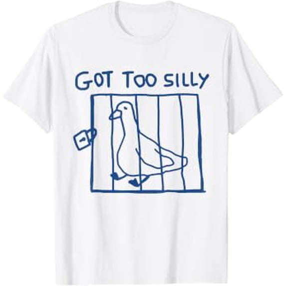 Got Too Silly Funny Goose Pun Humor Shirt for Animal Lovers T-Shirt ...