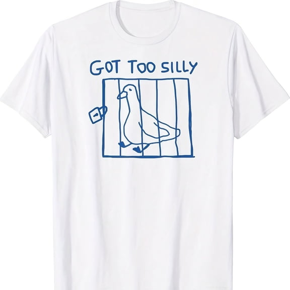 Got Too Silly Meme Silly Goose Funny T-S1Hirt