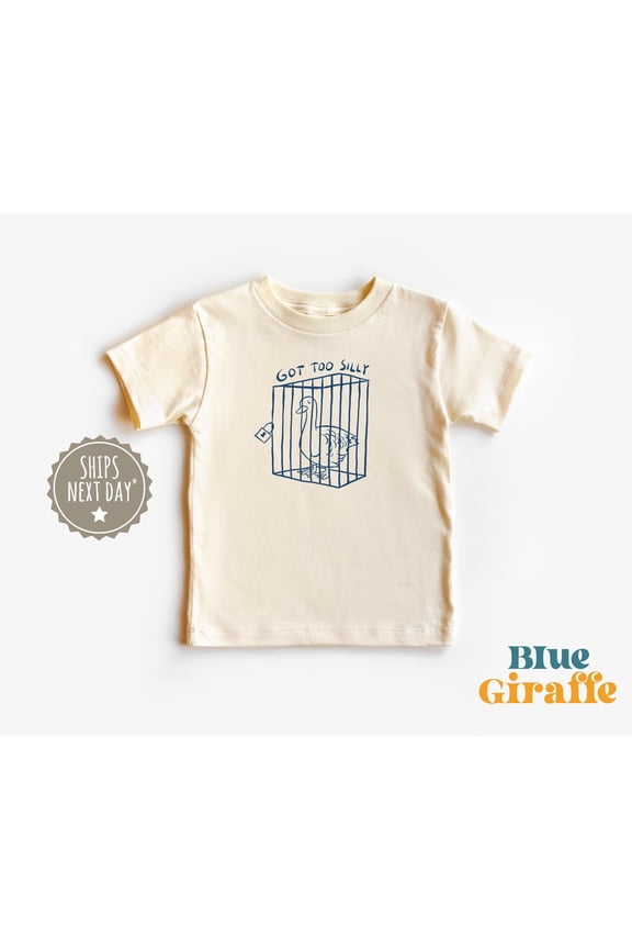 Got Too Silly Toddler Shirt - Funny Silly Goose Toddler Tee - Funny Goose Kids Shirt TODDLER SHORT SLEEVE TEE BELLA CANVAS 3001T
