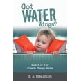 thumbnail image 1 of Got Water Wings?: Book 3 of 3 of Climate Change Series (Paperback) by B A Mihalchick, 1 of 1