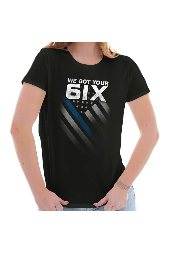 Got Your Six Police Officer Thin Blue Line Pro Cop Support Gift Design Unisex T-Shirt, up to Size 5XL