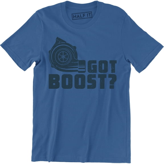 Got boost ? Car Parts Engine Street Race Car Funny Turbo Racing T-Shirt