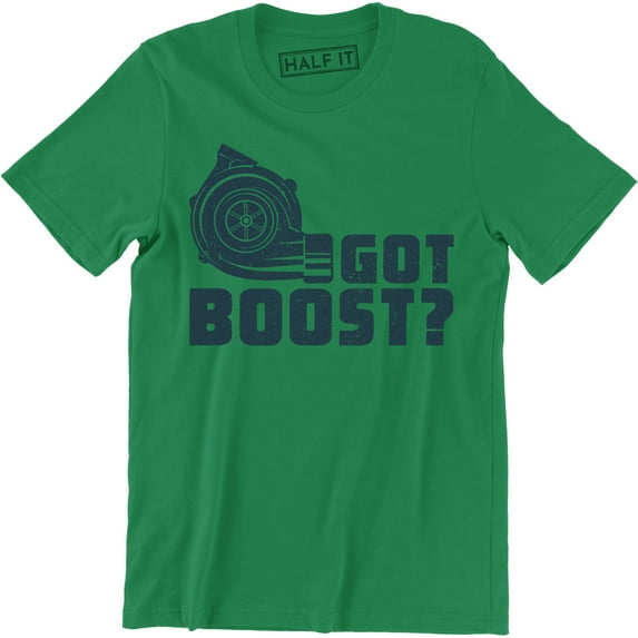 Got boost ? Car Parts Engine Street Race Car Funny Turbo Racing T-Shirt