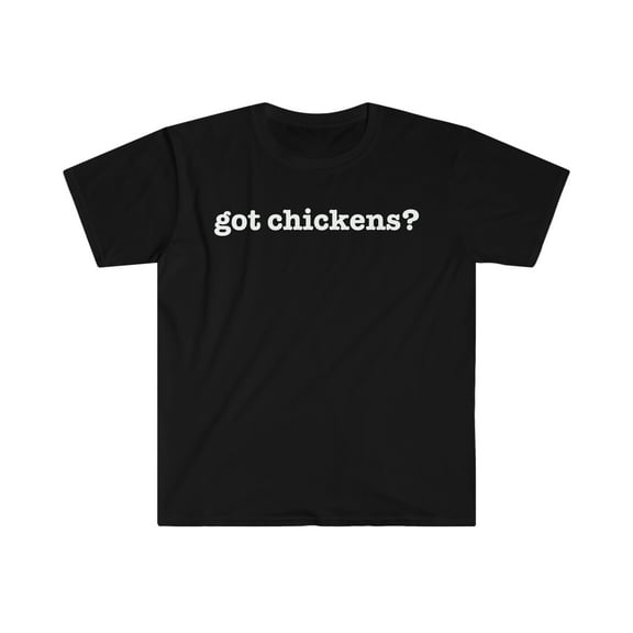 Got chickens  Unisex T-shirt S-3XL Chicken Lover Chicken Owner