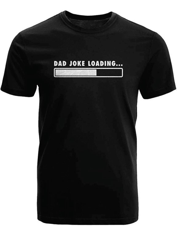 Dad Joke Loading T-Shirt | Funny Fathers Day, Birthday, Gifts for Dad | Cotton Graphic Crewneck Humor Tee Shirt