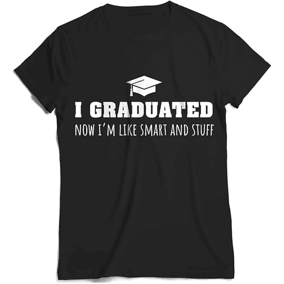 GotPrint Funny Graduation T-Shirt - 'I Graduated Now I'm Like Smart' Gift, Unisex, Black