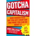 thumbnail image 1 of Pre-Owned Gotcha Capitalism: How Hidden Fees Rip You Off Every Day-and What You Can Do About It (Paperback) 0345496132 9780345496133, 1 of 1