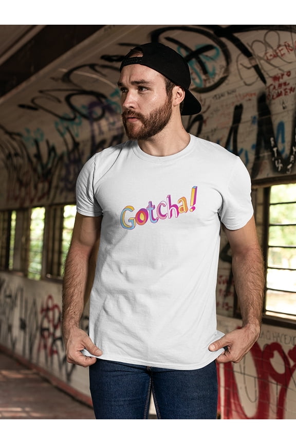 Gotcha Colorful Quote T-Shirt Men -Image by Shutterstock, Male Large