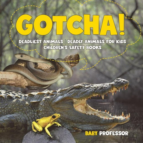 Gotcha! Deadliest Animals Deadly Animals for Kids Children's Safety Books (Paperback)