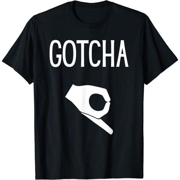 Gotcha Finger Hole Hand T-Shirt I Funny Okay OK T Shirt