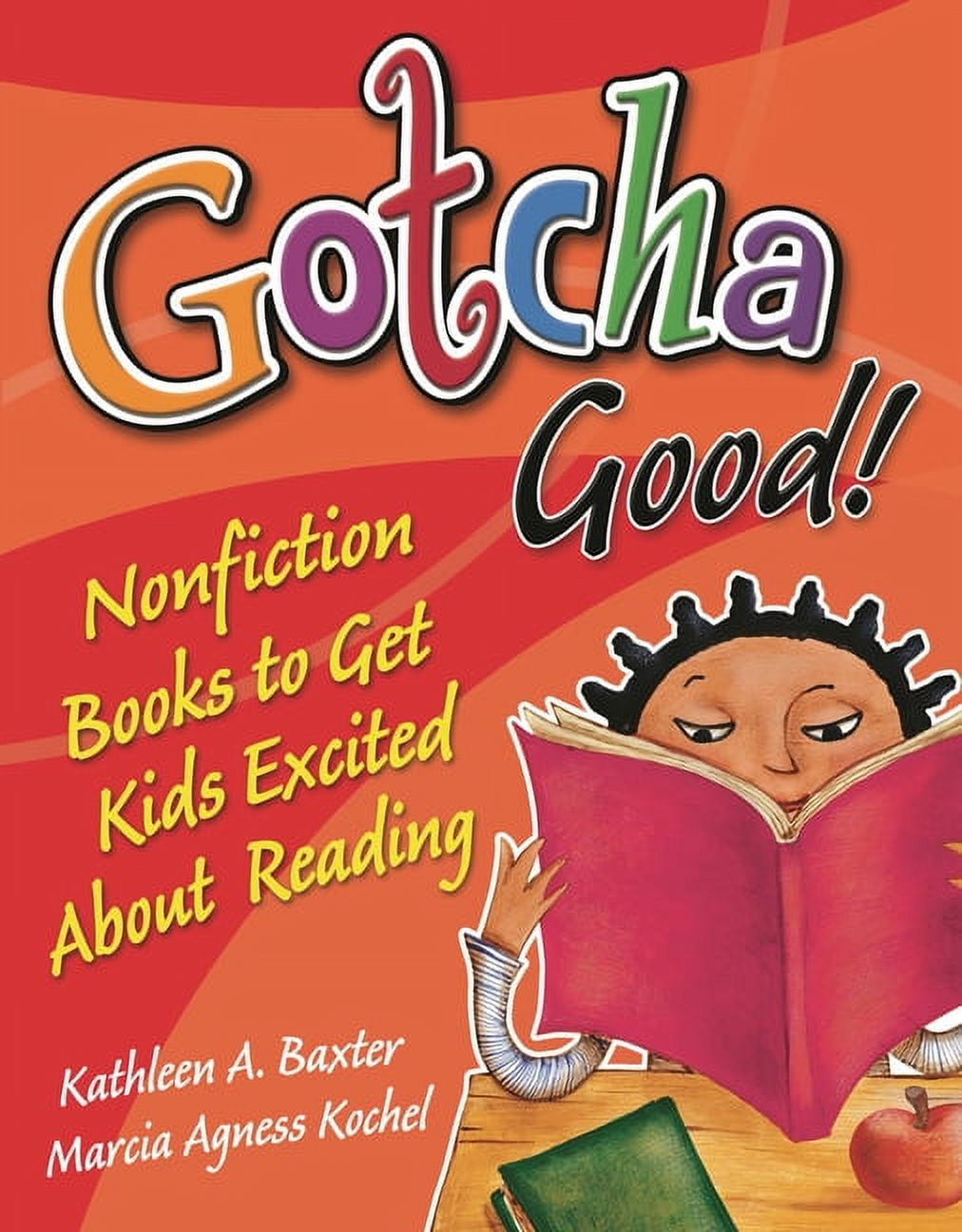 Gotcha Good! Nonfiction Books to Get Kids Excited About Reading (Paperback)  