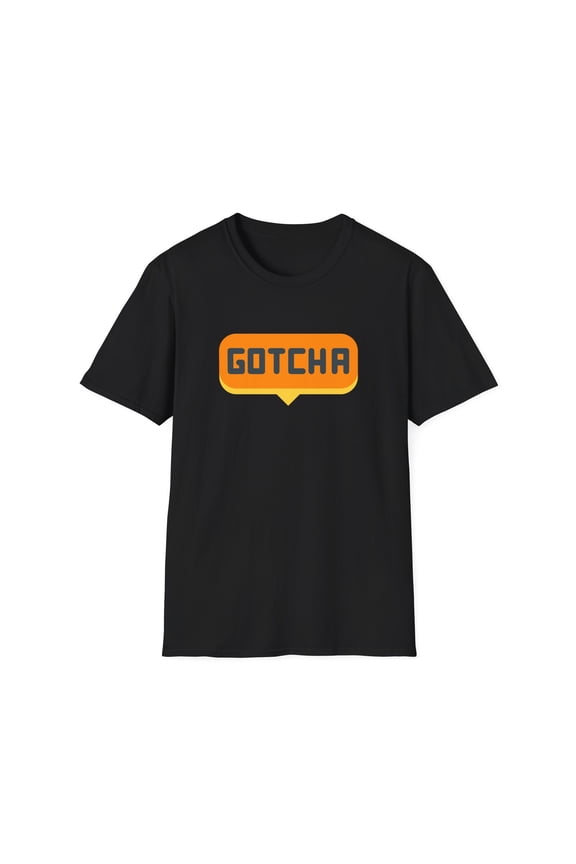 Gotcha Graphic Tee - Fun Unisex T-Shirt, Gift for Friends, Vibe Check Shirt