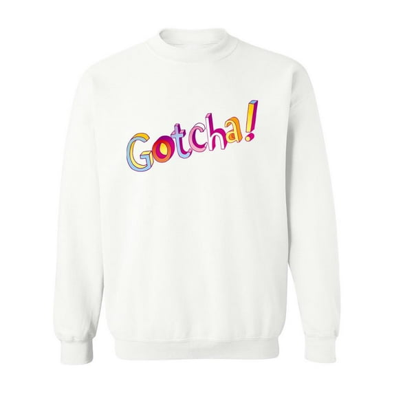 Gotcha - Hand Lettering Sweatshirt Men -Image by Shutterstock, Male 4X-Large