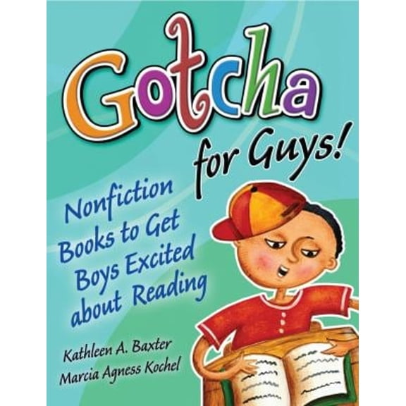 Pre-Owned Gotcha for Guys!: Nonfiction Books to Get Boys Excited about Reading (Paperback) 159158311X 9781591583110