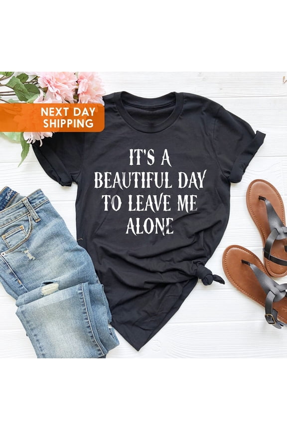 Goth Aesthetic Black Gothic Tshirt, Shirts, Her, It's A Beautiful Day To Leave Me Alone Shirt, Goth Crew Neck T-Shirt All Size S-5Xl